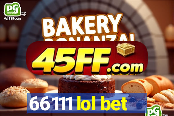 66111 lol bet